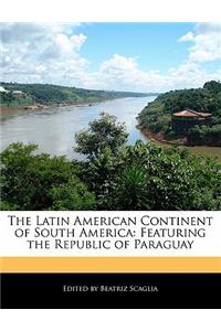 The Latin American Continent of South America