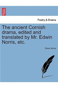 ancient Cornish drama, edited and translated by Mr. Edwin Norris, etc.