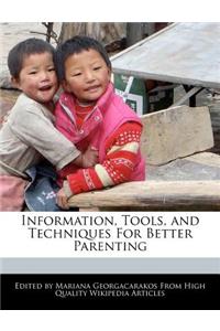 Information, Tools, and Techniques for Better Parenting