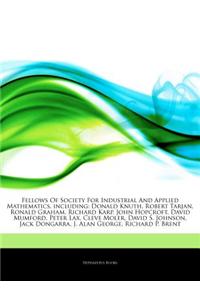 Articles on Fellows of Society for Industrial and Applied Mathematics, Including: Donald Knuth, Robert Tarjan, Ronald Graham, Richard Karp, John Hopcr