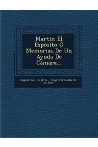 Martin El Espósito Ó Memorias De Un Ayuda De Cámara...
