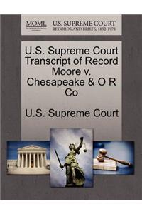 U.S. Supreme Court Transcript of Record Moore V. Chesapeake & O R Co