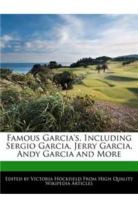 Famous Garcia's, Including Sergio Garcia, Jerry Garcia, Andy Garcia and More