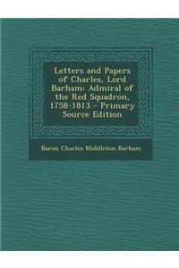 Letters and Papers of Charles, Lord Barham