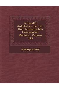 Schmidt's Jahrb Cher Der In- Und Ausl Ndischen Gesammten Medicin, Volume 145