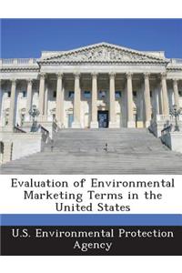 Evaluation of Environmental Marketing Terms in the United States