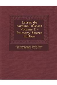 Letres Du Cardinal D'Ossat Volume 2