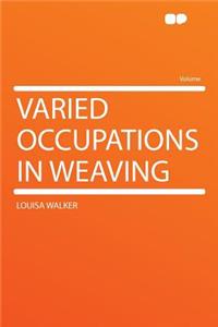 Varied Occupations in Weaving