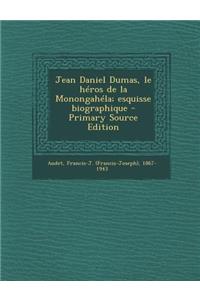 Jean Daniel Dumas, le héros de la Monongahéla; esquisse biographique