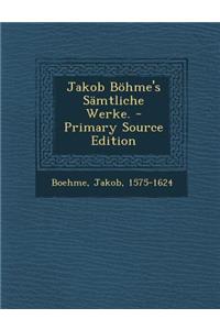 Jakob Bohme's Samtliche Werke.