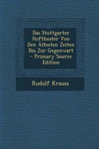 Das Stuttgarter Hoftheater Von Den Altesten Zeiten Bis Zur Gegenwart