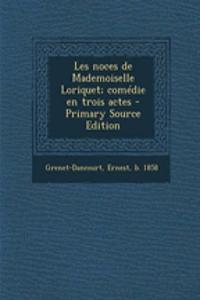 Les noces de Mademoiselle Loriquet; comédie en trois actes