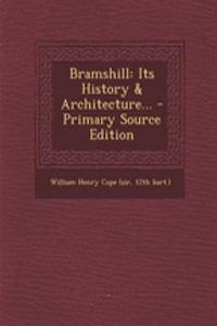 Bramshill: Its History & Architecture... - Primary Source Edition