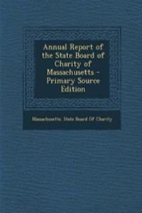 Annual Report of the State Board of Charity of Massachusetts
