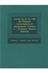 Archives de La Ville de Pezenas; Inventaires Et Documents Volume 1 - Primary Source Edition