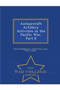 Antiaircraft Artillery Activities in the Pacific War, Part 8 - War College Series