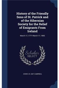 History of the Friendly Sons of St. Patrick and of the Hibernian Society for the Relief of Emigrants from Ireland