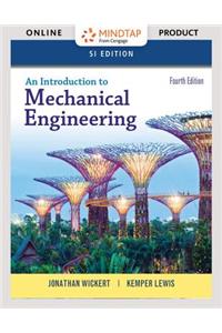 Mindtap Engineering, 2 Terms (12 Months) Printed Access Card for Wickert/Lewis' an Introduction to Mechanical Engineering, Si Edition, 4th