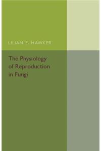 Physiology of Reproduction in Fungi