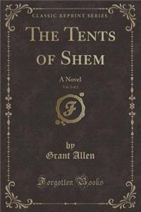 The Tents of Shem, Vol. 2 of 3: A Novel (Classic Reprint)