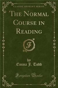 The Normal Course in Reading (Classic Reprint)