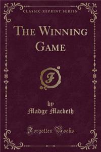 The Winning Game (Classic Reprint)