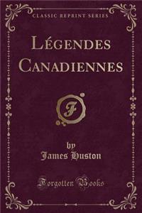 Lï¿½gendes Canadiennes (Classic Reprint)