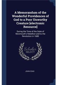A Memorandum of the Wonderful Providences of God to a Poor Unworthy Creature [Electronic Resource]