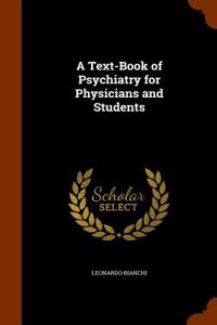 A Text-Book of Psychiatry for Physicians and Students