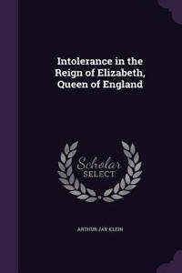 Intolerance in the Reign of Elizabeth, Queen of England