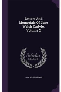 Letters And Memorials Of Jane Welsh Carlyle, Volume 2