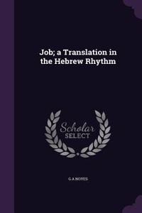 Job; A Translation in the Hebrew Rhythm