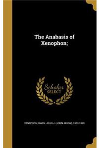 The Anabasis of Xenophon;