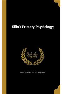 Ellis's Primary Physiology;
