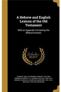 A Hebrew and English Lexicon of the Old Testament