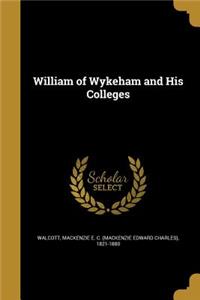 William of Wykeham and His Colleges