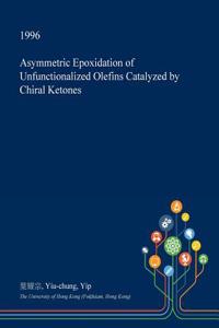 Asymmetric Epoxidation of Unfunctionalized Olefins Catalyzed by Chiral Ketones