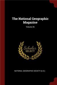 The National Geographic Magazine; Volume 26