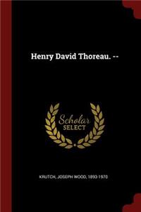 Henry David Thoreau. --