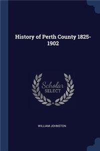 History of Perth County 1825-1902