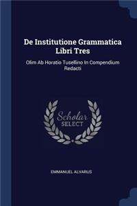 De Institutione Grammatica Libri Tres