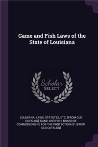 Game and Fish Laws of the State of Louisiana