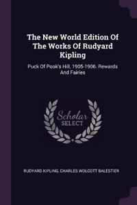 The New World Edition Of The Works Of Rudyard Kipling