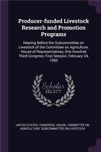 Producer-funded Livestock Research and Promotion Programs: Hearing Before the Subcommittee on Livestock of the Committee on Agriculture, House of Representatives, One Hundred Third Congress, First Session, F