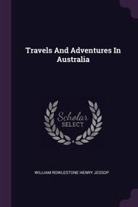 Travels And Adventures In Australia