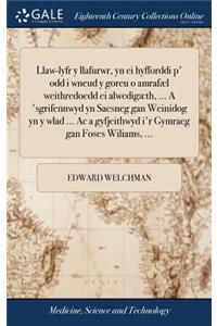 Llaw-Lyfr y Llafurwr, Yn Ei Hyfforddi P' Odd I Wneud y Goreu O Amrafæl Weithredoedd Ei Alwedigæth, ... a 'sgrifennwyd Yn Saesneg Gan Weinidog Yn y Wlad ... AC a Gyfjeithwyd I'r Gymraeg Gan Foses Wiliams, ...