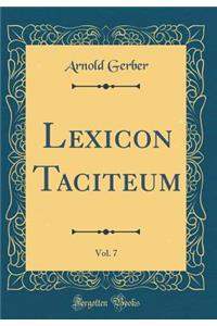 Lexicon Taciteum, Vol. 7 (Classic Reprint)