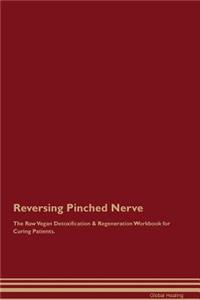 Reversing Pinched Nerve the Raw Vegan Detoxification & Regeneration Workbook for Curing Patients