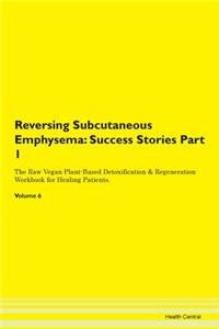 Reversing Subcutaneous Emphysema: Succes