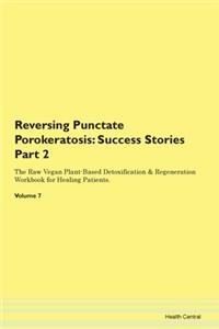 Reversing Punctate Porokeratosis: Succes